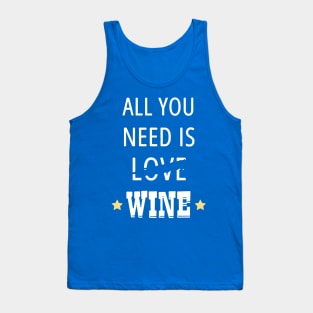 all you need is wine 3 Tank Top